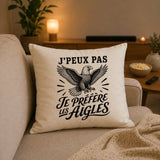 Housse de Coussin J’peux pas je préfère les Aigles