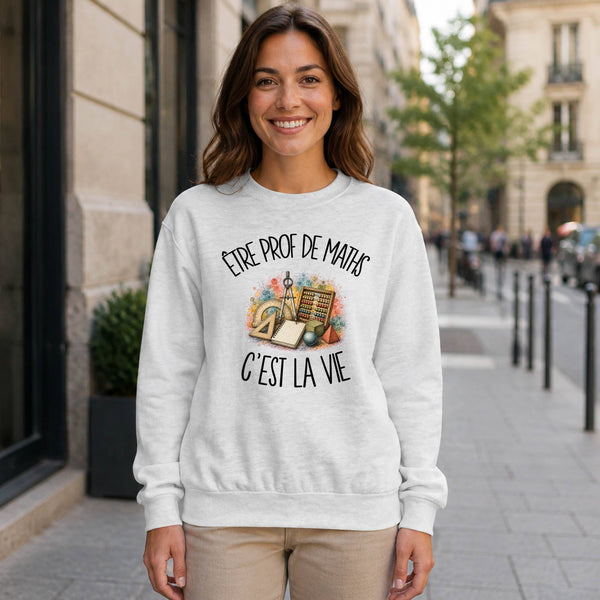 Sweat Gris Chiné Être prof de maths c'est la vie