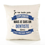 Housse de Coussin Premium Je ne suis Pas superhomme mais Je suis Dentiste Donc C'est Presque pareil - Coton Canvas Fairtrade Beige Idée Cadeau Décoration Canapé 40x40