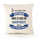 Housse de Coussin Premium Je ne suis Pas superhomme mais Je suis Chauffagiste Donc C'est Presque pareil - Coton Canvas Fairtrade Beige Idée Cadeau Décoration Canapé 40x40