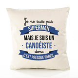 Housse de Coussin Premium Je ne suis Pas superhomme mais Je suis Canoéiste Donc C'est Presque pareil - Coton Canvas Fairtrade Beige Idée Cadeau Décoration Canapé 40x40