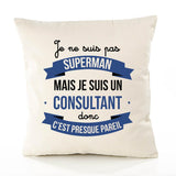 Housse de Coussin Premium Je ne suis Pas superhomme mais Je suis Consultant Donc C'est Presque pareil - Coton Canvas Fairtrade Beige Idée Cadeau Décoration Canapé 40x40