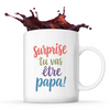 Mug Futur Papa - Surprise ! Tu vas être Papa
