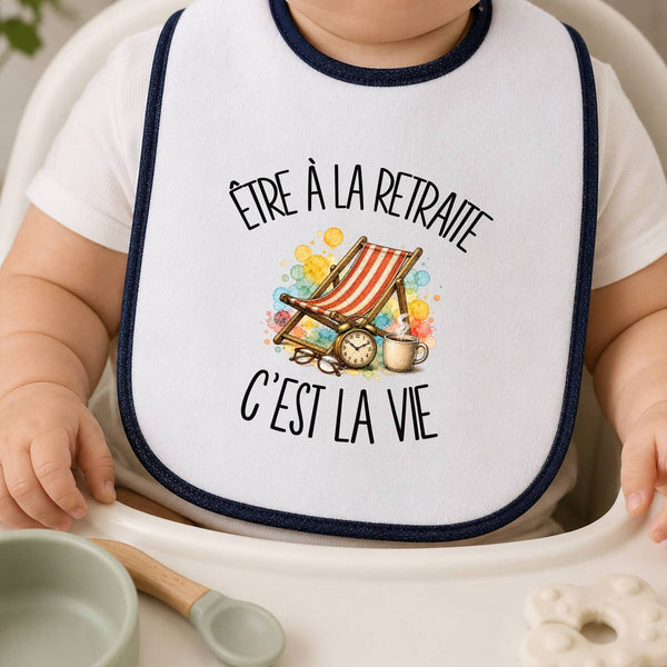 Bavoir Bébé Être à la retraite c'est la vie