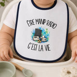 Bavoir Bébé Être manip radio c'est la vie