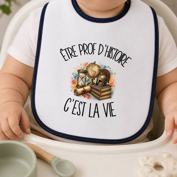 Bavoir Bébé Être prof d'histoire c'est la vie