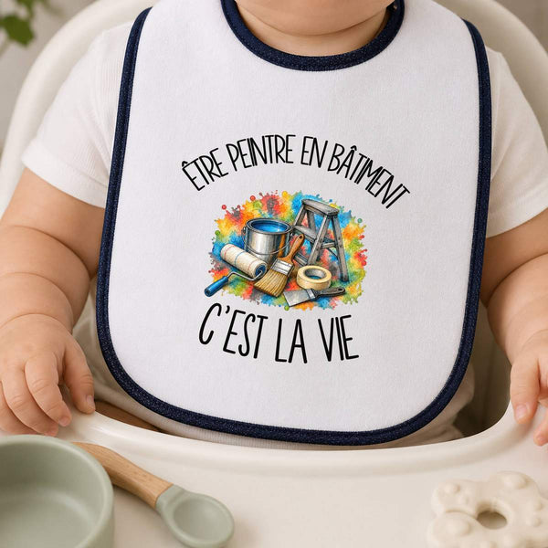 Bavoir Bébé Être peintre en bâtiment c'est la vie