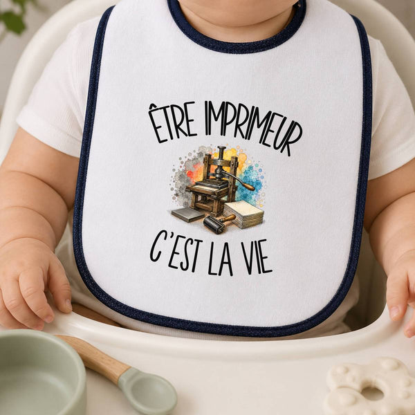 Bavoir Bébé Être imprimeur c'est la vie