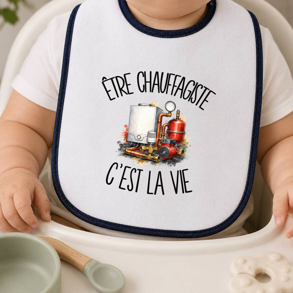 Bavoir Bébé Être chauffagiste c'est la vie