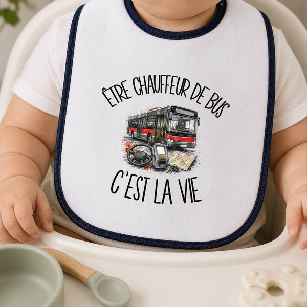 Bavoir Bébé Être chauffeur de bus c'est la vie