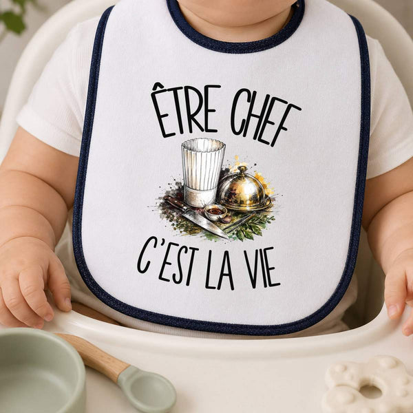 Bavoir Bébé Être chef c'est la vie