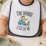 Bavoir Bébé Être dentiste c'est la vie
