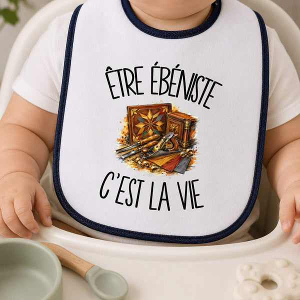 Bavoir Bébé Être ébéniste c'est la vie