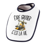 Bavoir Bébé Être grutier c'est la vie