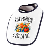 Bavoir Bébé Être maîtresse c'est la vie