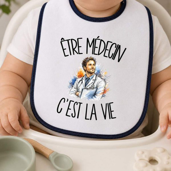 Bavoir Bébé Être médecin c'est la vie