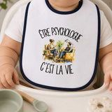 Bavoir Bébé Être psychologue c'est la vie