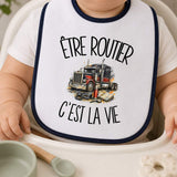 Bavoir Bébé Être routier c'est la vie