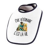 Bavoir Bébé Être vétérinaire c'est la vie