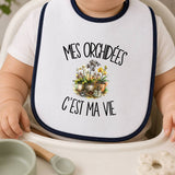Bavoir Bébé Mes orchidées c'est ma vie