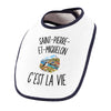 Bavoir Bébé Saint-Pierre-et-Miquelon c’est la vie