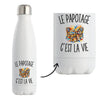 Gourde Isotherme Le Papotage c’est la vie