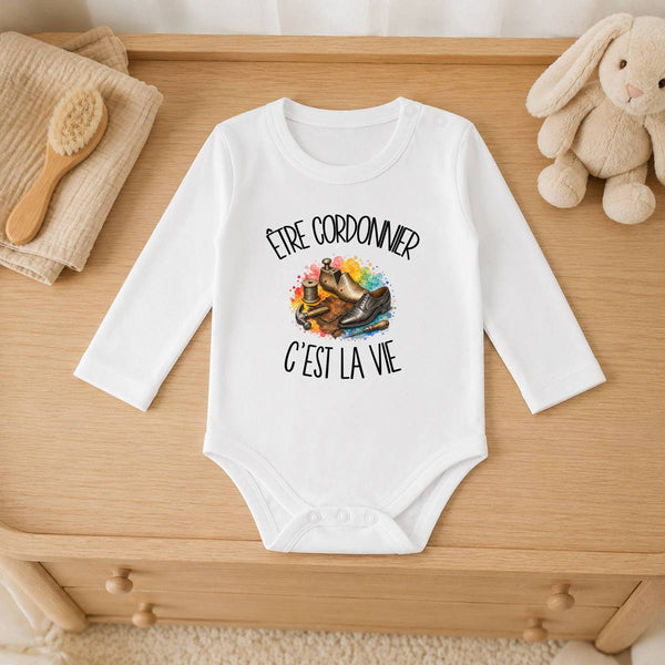 Body Bébé Manches Longues Être cordonnier c'est la vie