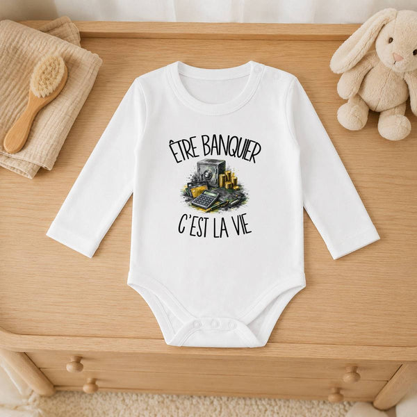 Body Bébé Manches Longues Être banquier c'est la vie