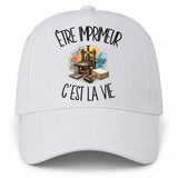 Casquette Blanche Être imprimeur c'est la vie