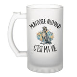 Verre à Bière Mon Dogue Allemand c'est ma vie