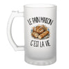 Verre à Bière Le pain maison c'est la vie