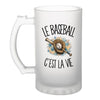 Verre à Bière Le baseball c'est la vie