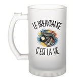 Verre à Bière Le breakdance c'est la vie