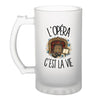 Verre à Bière L'opéra c'est la vie