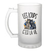 Verre à Bière Les loups c'est la vie