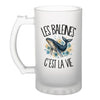 Verre à Bière Les baleines c'est la vie