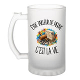 Verre à Bière Être tailleur de pierre c'est la vie