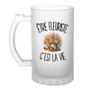Verre à Bière Être fleuriste c'est la vie