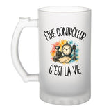 Verre à Bière Être contrôleur c'est la vie