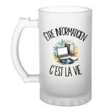 Verre à Bière Être informaticien c'est la vie