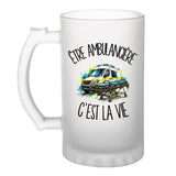 Verre à Bière Être ambulancière c'est la vie