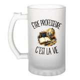 Verre à Bière Être professeure c'est la vie