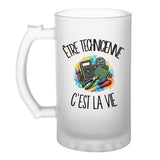 Verre à Bière Être technicienne c'est la vie
