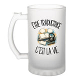 Verre à Bière Être traductrice c'est la vie