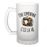Verre à Bière Être comédienne c'est la vie
