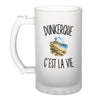 Verre à Bière Dunkerque c’est la vie