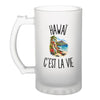 Verre à Bière Hawaï c’est la vie