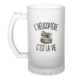 Verre à Bière L’Hélicoptère c’est la vie