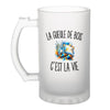 Verre à Bière La Gueule de Bois c’est la vie