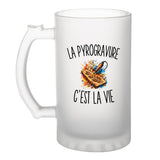 Verre à Bière La Pyrogravure c’est la vie